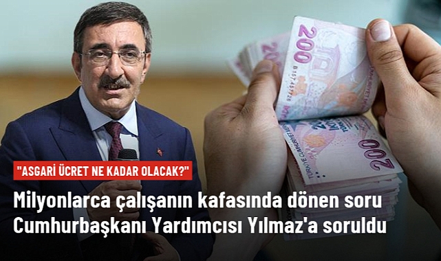 CUMHURBAŞKANI YARDIMCISI CEVDET YILMAZ'DAN "ASGARİ ÜCRET NE KADAR OLACAK" SORUSUNA YANIT: BİR SÜRÜ DENGEYİ DİKKATE ALMAK DURUMUNDASINIZ