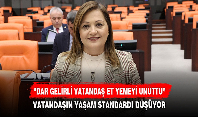“DAR GELİRLİ VATANDAŞ ET YEMEYİ UNUTTU”