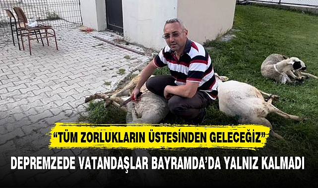 DEPREMZEDE VATANDAŞLAR BAYRAMDA’DA YALNIZ KALMADI