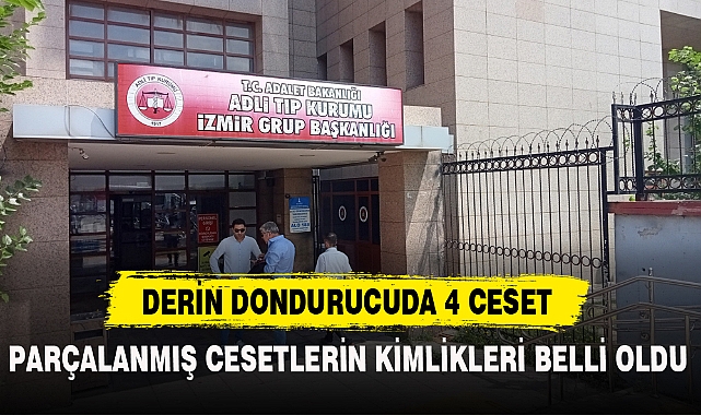 DERİN DONDURUCUDA 4 CESET