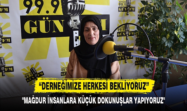“DERNEĞİMİZE HERKESİ BEKLİYORUZ”