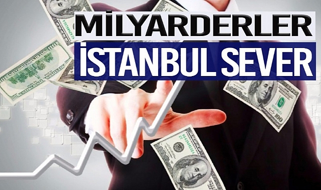 DOLAR MİLYARDERLERİNİN YAŞADIĞI KENTLER BELLİ OLDU: İSTANBUL 13’ÜNCÜ SIRADA