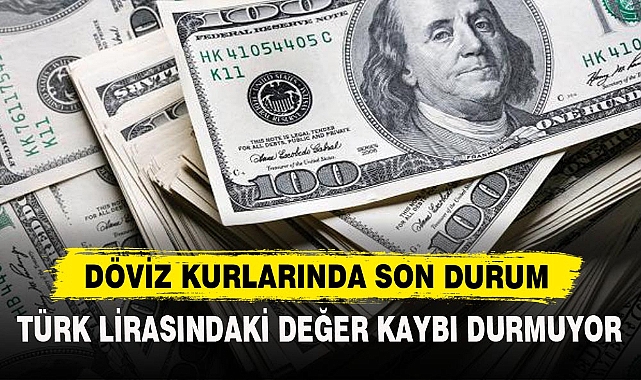 DÖVİZ KURLARINDA SON DURUM