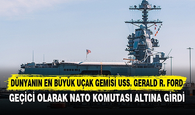 DÜNYANIN EN BÜYÜK UÇAK GEMİSİ USS. GERALD R. FORD