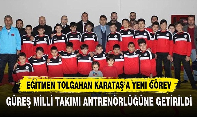 EĞİTMEN TOLGAHAN KARATAŞ’A YENİ GÖREV