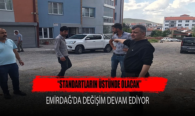 EMİRDAĞ'DA DEĞİŞİM DEVAM EDİYOR