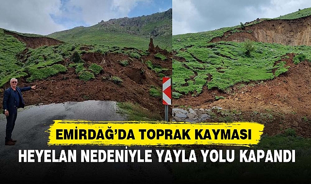EMİRDAĞ’DA HEYELAN YAYLA YOLUNU KAPATTI