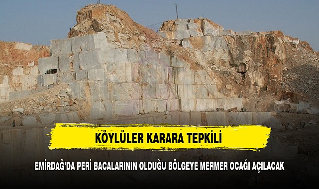 EMİRDAĞ’DA PERİ BACALARINA MERMER OCAĞI AÇILACAK