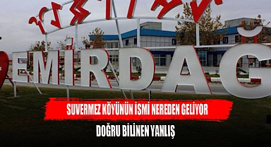 Emirdağ Suvermez Köyü’nün ismi nereden geliyor