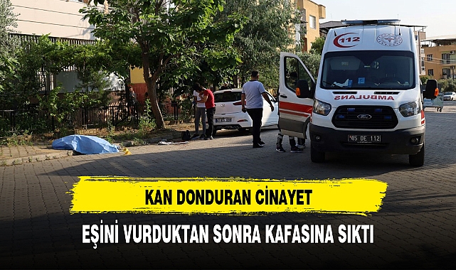 EŞİNİ ÖLDÜRDÜKTEN SONRA KAFASINA SIKTI