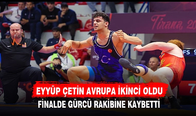 EYYÜP ÇETİN AVRUPA İKİNCİSİ OLDU