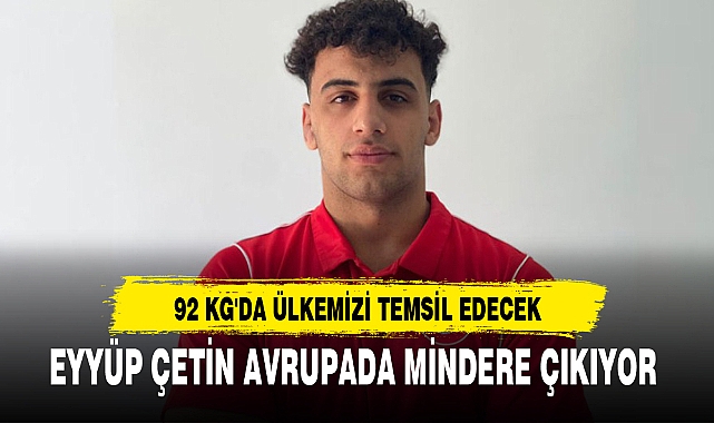 EYYÜP ÇETİN AVRUPADA MİNDERE ÇIKIYOR