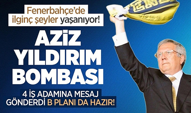 FENERBAHÇE'DE AZİZ YILDIRIM BOMBASI! 4 İŞ ADAMINA MESAJ GÖNDERDİ, BAŞKANLIĞA ADAY OLABİLİR