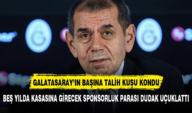 GALATASARAY'IN BAŞINA TALİH KUŞU KONDU.SPONSORLUK MİKTARI DUDAK UÇUKLATTI