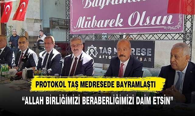 GELENEK BOZULMADI PROTOKOL TAŞ MEDRESEDE BAYRAMLAŞTI BİRLİK MESAJI DAMGA VURDU