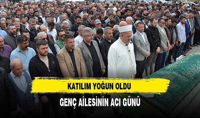 GENÇ AİLESİNİN ACI GÜNÜ