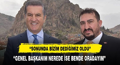 “GENEL BAŞKANIM NEREDE İSE BENDE ORADAYIM”