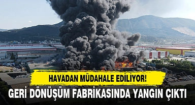 GERİ DÖNÜŞÜM FABRİKASINDA YANGIN ÇIKTI