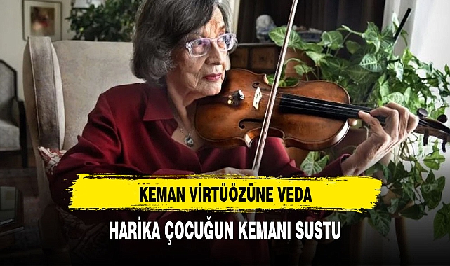 HARİKA ÇOCUĞUN KEMANI SUSTU