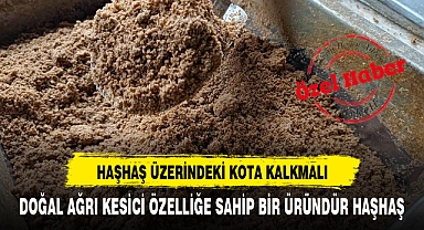 HAŞHAŞ ÜZERİNDEKİ KOTA KALKMALI