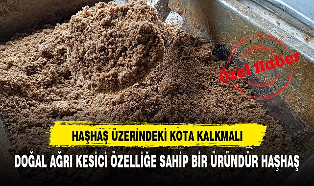 HAŞHAŞ ÜZERİNDEKİ KOTA KALKMALI
