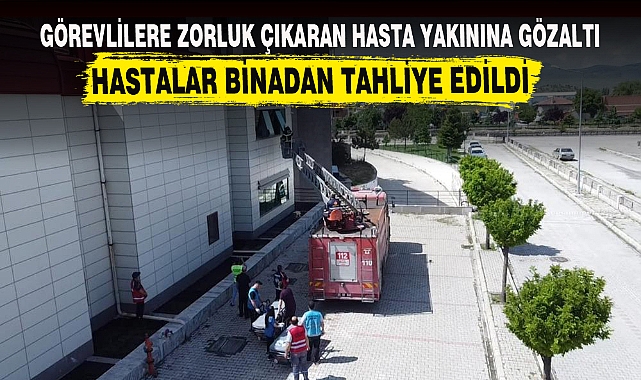 HASTALAR BİNADAN TAHLİYE EDİLDİ