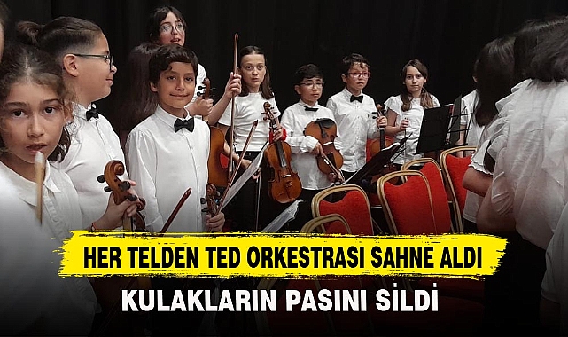 HER TELDEN TED ORKESTRASI SAHNE ALDI