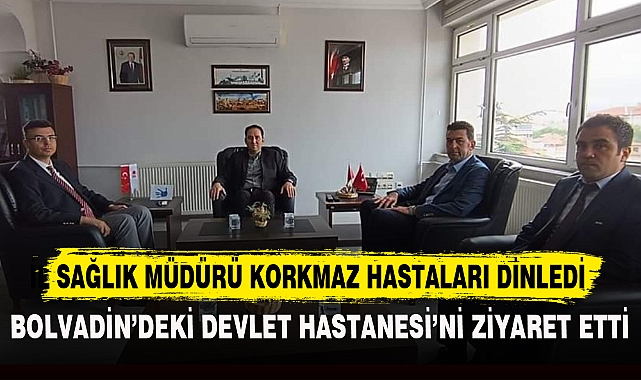 İL SAĞLIK MÜDÜRÜ KORKMAZ HASTALARI DİNLEDİ