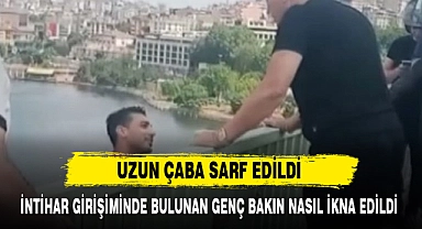 İNTİHAR GİRİŞİMİNDE BULUNAN GENÇ BAKIN NASIL İKNA EDİLDİ
