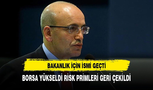 İSMİ BAKANLIK İÇİN GEÇTİ BORSA YÜKSELİŞE GEÇTİ