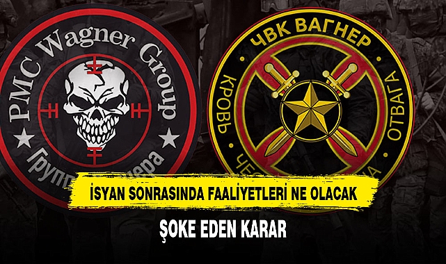 İSYAN SONRASINDA WAGNER'İN DURUMU NETLİK KAZANMAYA BAŞLADI