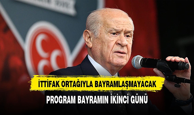 İTTİFAK ORTAĞIYLA BAYRAMLAŞMAYACAK