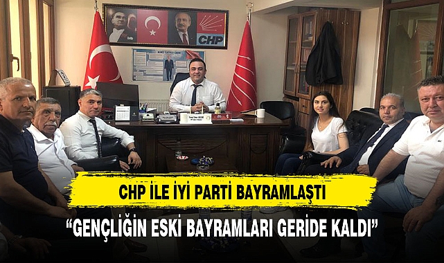 İYİ PARTİ CUMHURİYET HALK PARTİSİ İLE BAYRAMLAŞTI
