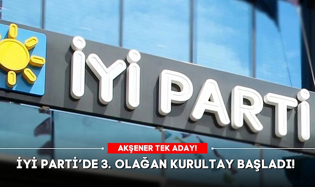 İYİ PARTİ’DE 3. OLAĞAN KURULTAY BAŞLADI! MERAL AKŞENER TEK ADAY!