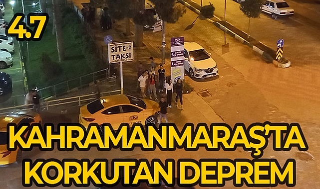KAHRAMANMARAŞ'TA 4.7 BÜYÜKLÜĞÜNDE DEPREM