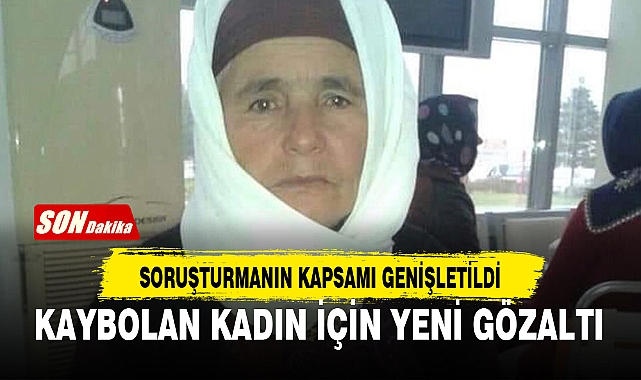 KAYBOLAN KADIN İÇİN YENİ GÖZALTI