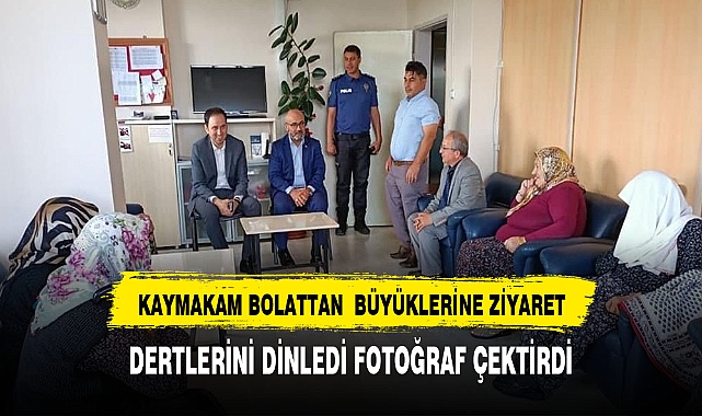 KAYMAKAM BOLAT BÜYÜKLERİNİ UNUTMADI