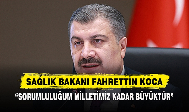 KOCA: "SORUMLULUĞUM MİLLETİMİZ KADAR BÜYÜKTÜR”