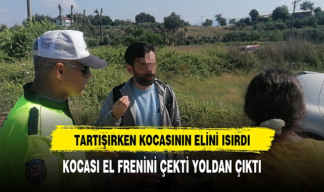 KOCASININ ELİNİ ISIRINCA KAZA YAPTILAR