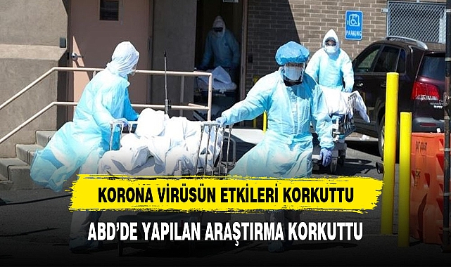 KORONA VİRÜS'E YÖNELİK ABD ARAŞTIRMASI KORKUTTU