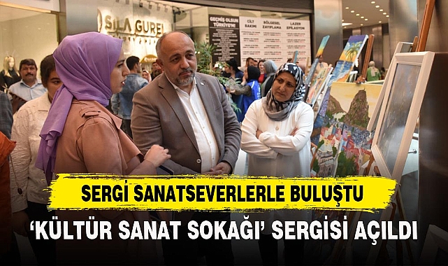 ‘KÜLTÜR SANAT SOKAĞI’ SERGİSİ AÇILDI