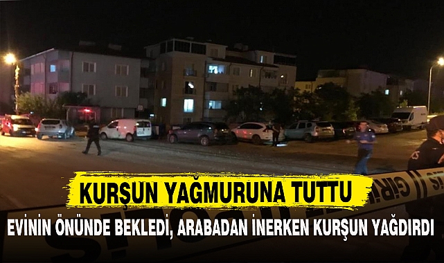 KURŞUN YAĞMURUNA TUTTU