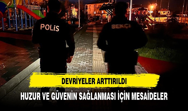 MAHALLE VE ÇARŞI BEKÇİLERİ DEVRİYELERİNİ ARTTIRDI