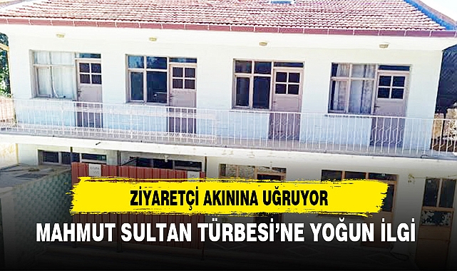 MAHMUT SULTAN TÜRBESİ’NE YOĞUN İLGİ