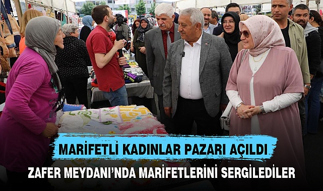 MARİFETLİ KADINLAR PAZARI AÇILDI
