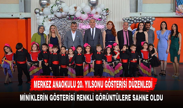 MERKEZ ANAOKULU 20. YILSONU GÖSTERİSİ DÜZENLEDİ