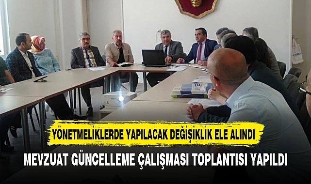 MEVZUAT GÜNCELLEME ÇALIŞMASI TOPLANTISI YAPILDI