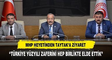 MHP HEYETİNDEN TAYTAK'A ZİYARET
