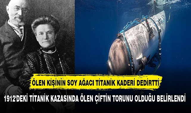 ÖLEN KİŞİNİN SOY AĞACI TİTANİK KADERİ DEDİRTTİ
