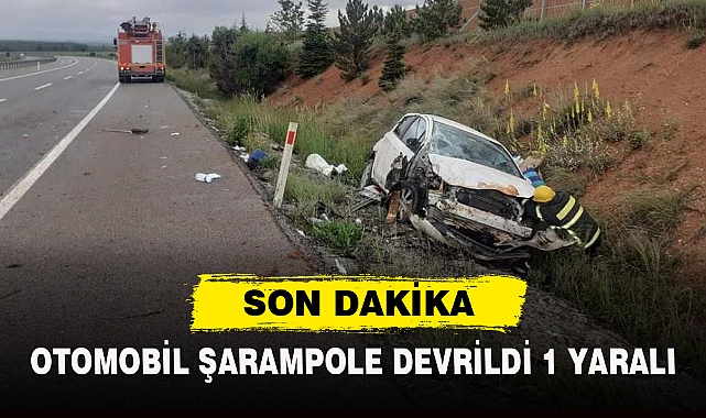 OTOMOBİL ŞARAMPOLE DEVRİLDİ: 1 YARALI